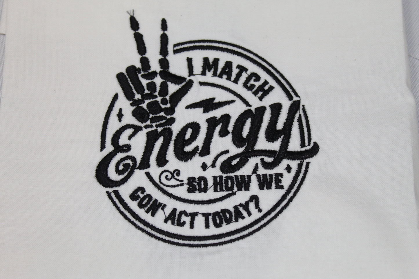 "I Match Energy" Embroidered Shirt